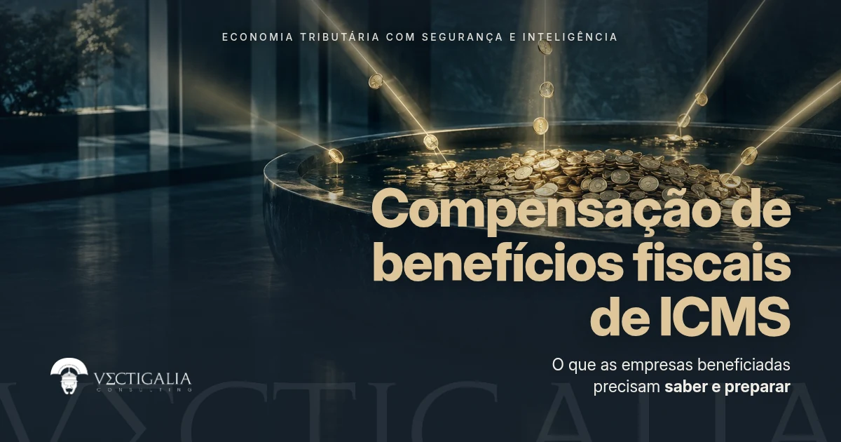 Compensação de benefícios fiscais de ICMS na Reforma Tributária: quem tem direito, prazos e como se habilitar ao Fundo