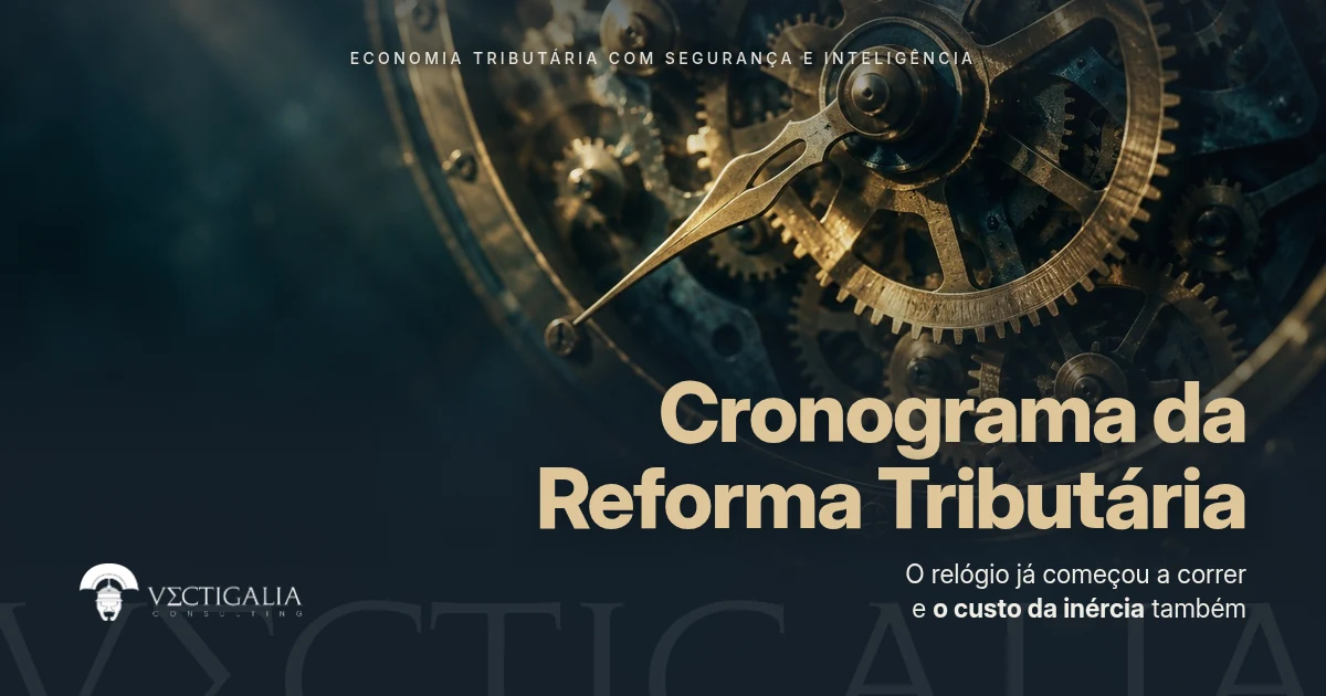 Cronograma da Reforma Tributária: o relógio já corre e adiar tem custo
