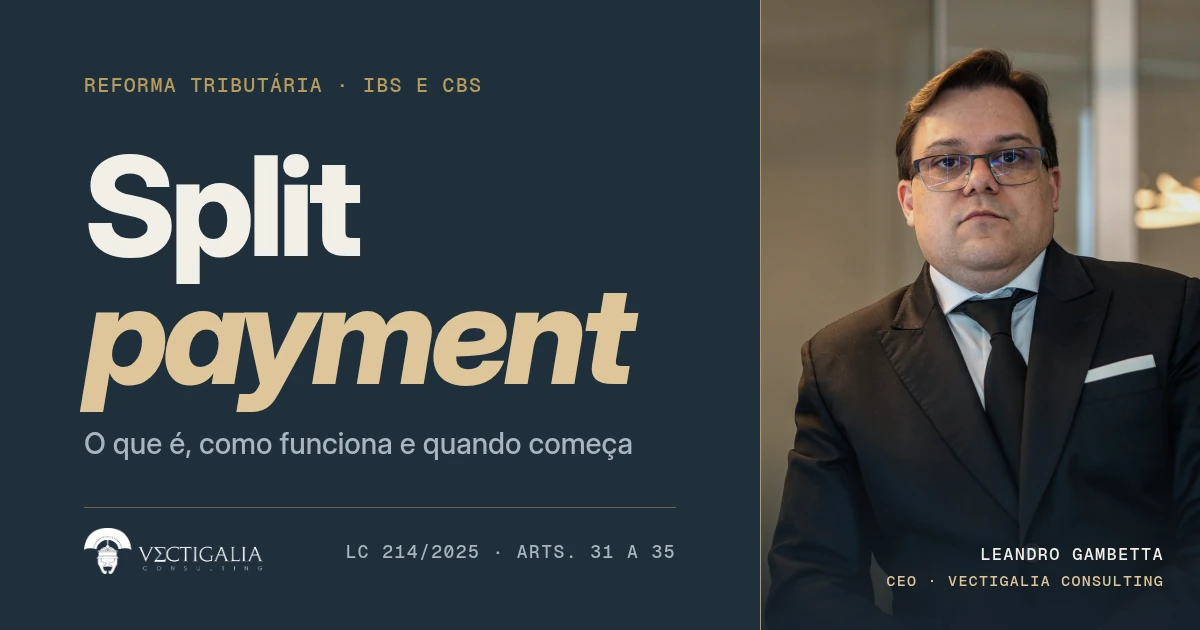 Leandro Gambetta, CEO da Vectigalia Consulting, ao lado do título Split payment: o que é, como funciona e quando começa