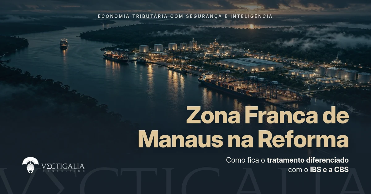 Zona Franca de Manaus e Áreas de Livre Comércio na Reforma Tributária